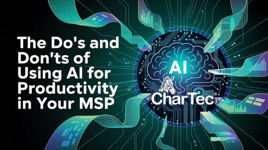 Title image reading “The Do’s and Don’ts of Using AI for Productivity in Your MSP,” featuring a digital brain labeled “AI” and the CharTec logo with circuit and data visuals in the background.