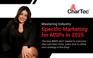 Mastering Industry- Specific Marketing for MSPs in 2025.