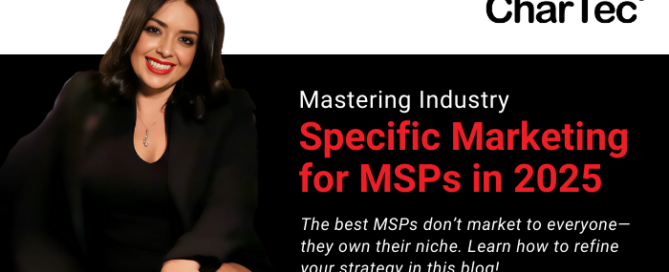 Mastering Industry- Specific Marketing for MSPs in 2025.